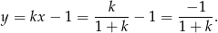 k − 1 y = kx − 1 = -----− 1 = ------. 1+ k 1 + k