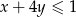 x + 4y &le; 1 