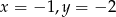 x = &minus; 1,y = &minus; 2 