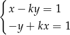 { x&minus; ky = 1 &minus;y + kx = 1 