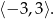 ⟨&minus; 3,3⟩. 