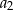 a2 