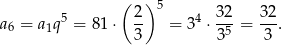  ( ) 5 5 2- 4 32- 32- a6 = a1q = 81 &sdot; 3 = 3 &sdot; 35 = 3 . 