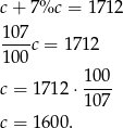 c + 7%c = 171 2 1-07c = 17 12 1 00 100- c = 17 12&sdot; 107 c = 16 00. 