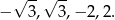  &radic; --&radic; -- &minus; 3, 3,&minus; 2,2. 
