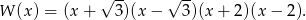  &radic; -- &radic; -- W (x) = (x+ 3)(x &minus; 3)(x + 2)(x &minus; 2). 