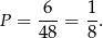  6 1 P = 4-8 = 8-. 