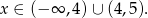 x ∈ (− ∞ ,4)∪ (4 ,5 ).