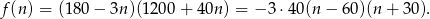 f(n) = (18 0− 3n)(1200 + 40n ) = − 3 ⋅40(n − 60)(n + 30).