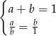 { a + b = 1 ab = b1 