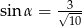 sin &alpha; = &radic;3-- 10 