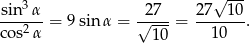  &radic; --- sin3&alpha; 27 27 10 cos2-&alpha; = 9 sin &alpha; = &radic;----= --10---. 10 