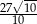 27&radic; 10- --10- 