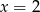 (x&minus; 2) 