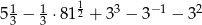  1 1 1 3 −1 2 5 3 − 3 ⋅ 812 + 3 − 3 − 3 