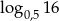 log 16 0,5 
