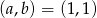 (a,b) = (1,1) 