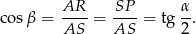  AR SP &alpha; cos&beta; = AS--= AS--= tg 2-. 
