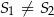 S1 &frasl;= S2 