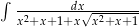 &int; -------dx-------- x2+x +1+x &radic;x2+x+-1 
