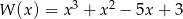  3 2 W (x) = x + x &minus; 5x + 3 