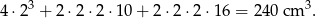 4⋅2 3 + 2 ⋅2 ⋅2⋅ 10+ 2⋅2 ⋅2 ⋅16 = 2 40cm 3. 