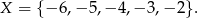 X = { − 6,− 5,− 4,− 3,− 2}. 
