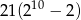 2 1(210 &minus; 2 ) 