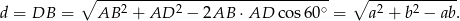 ∘ ---2-------2------------------∘- ∘ -2----2----- d = DB = AB + AD − 2AB ⋅AD c os60 = a + b − ab.