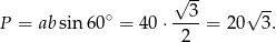 √ -- 3 √ -- P = absin 60∘ = 40 ⋅----= 20 3. 2