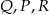 Q ,P ,R 