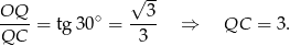 √ -- OQ-- = tg3 0∘ = --3- ⇒ QC = 3 . QC 3