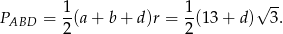 1 1 √ -- PABD = 2-(a+ b+ d )r = 2(13 + d ) 3.