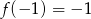 f(&minus; 1) = &minus;1 