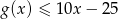 g(x) &le; 1 0x&minus; 25 