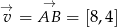 &rarr; &rarr; v = AB = [8,4] 