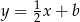 y = 1x+ b 2 