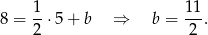 8 = 1-&sdot;5 + b &rArr; b = 11. 2 2 