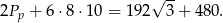  &radic; -- 2Pp + 6&sdot;8 &sdot;10 = 1 92 3 + 480. 
