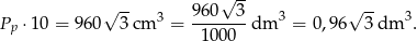 -- &radic; -- -- P &sdot;10 = 9 60&radic; 3 cm3 = 960--3-dm 3 = 0 ,9 6&radic; 3 dm 3. p 1000 