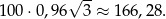  &radic; -- 100 &sdot;0,96 3 &asymp; 166,28. 