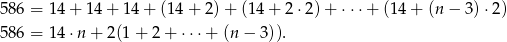 58 6 = 14 + 14 + 14 + (14 + 2) + (14 + 2 &sdot;2) + &sdot;&sdot;&sdot;+ (14+ (n&minus; 3)&sdot;2 ) 58 6 = 14 &sdot;n + 2(1 + 2 + &sdot;&sdot;&sdot;+ (n&minus; 3)). 