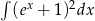 &int; x 2 (e + 1) dx 