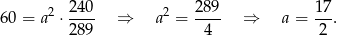 60 = a 2 ⋅ 24-0 ⇒ a2 = 289- ⇒ a = 17. 28 9 4 2
