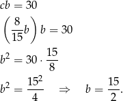 cb = 30 ( ) -8b b = 30 15 15 b2 = 30 ⋅--- 8 2 152- 15- b = 4 ⇒ b = 2 .