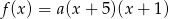 f(x ) = a(x + 5)(x + 1) 
