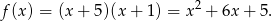  2 f(x ) = (x+ 5)(x + 1) = x + 6x + 5 . 