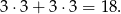 3 &sdot;3 + 3 &sdot;3 = 18. 