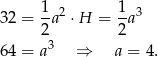 32 = 1a2 &sdot;H = 1-a3 2 2 64 = a3 &rArr; a = 4. 