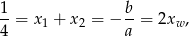 1 b --= x1 + x2 = &minus; --= 2xw, 4 a 